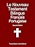 Le Nouveau Testament Bilingue Français Portugais by Transcripture International