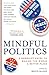 Mindful Politics by Melvin McLeod