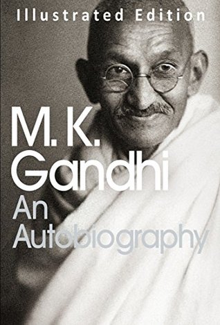 Gandhi An Autobiography: The Story of My Experiments With Truth