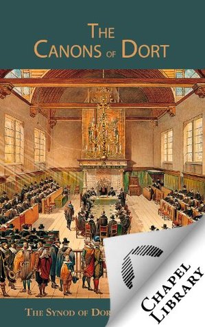 The Canons of Dort (Kindle Edition)