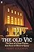 The Old Vic: The Story of a...