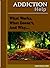 Addiction Help: What Works, What Doesn't, And Why