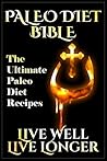 Paleo Diet Bible ...