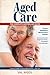 Aged Care - the complete Australian guide