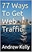 77 Ways To Get Web Traffic