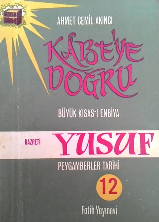 Kâbe'ye Doğru Büyük Kısas-ı Enbiya/ Peygamberler Tarihi 12, Hz. Yusuf (Paperback)