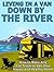 Living in a Van Down by the River by Zack Forest