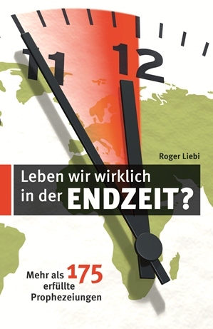 Leben wir wirklich in der Endzeit? - Mehr als 175 erfüllte Prophezeiungen (Hardcover)