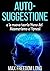 AUTO - SUGGESTIONE: E LA NUOVA TEORIA HUNA SUL MESMERISMO E L'IPNOSI (Italian Edition)