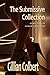 The Submissive Collection by Gillian Colbert