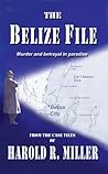 The Belize File: Murder and Betrayal in Paradise (The Penn Gwinn Series #4) The Belize File: Murder and Betrayal in Paradise (The Penn Gwinn Series #4)