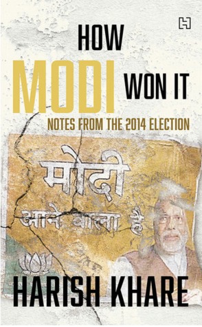 How Modi Won It Notes from the 2014 Election