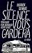 Le silence vous gardera by Patrick Denaud