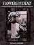 Flowers for the Dead: A Col...
