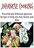 Japanese Cooking: Powerful and Delicious Japanese Recipes that Help You Live Longer and Healthier: (Japanese Cooking - Japanese Food - Healthy Eating - Asian Cooking)