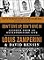 Don't Give Up, Don't Give In by Louis Zamperini