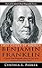 First Citizen of America - Benjamin Franklin: A Quick-Read Biography About the Life of an Endeared Founding Father