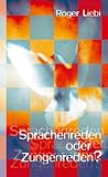 Sprachenreden oder Zungenreden?