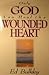 Only God Can Heal the Wounded Heart by Ed Bulkley