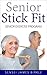 Senior Stick Fit Senior Exercise Program: Basic Beginner's Program