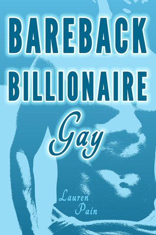 Gay Bareback Billionaire (Gay Billionaire #1)
