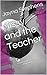 Missy and the Teacher: A modern tale of sexual domination