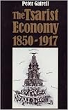 The Tsarist Economy, 1850-1917 The Tsarist Economy, 1850-1917