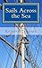 Sails Across the Sea: A Tim Phillips Novel (War st Sea Book 8)