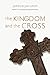 The Kingdom and the Cross by James Bryan Smith