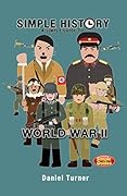Simple History: A simple guide to World War II: Simple Guides