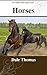 Horses: Images of the Amazing Noble Steed (The Coffee Table Book Series)