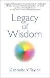 Legacy Of Wisdom by Gabrielle V. Taylor