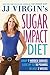 JJ Virgin's Sugar Impact Diet by J.J. Virgin