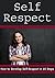Self Respect: How to Develop Self-Respect in 10 Steps (Personal Development Series)
