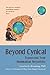 Beyond Cynical : Transcend Your Mammalian Negativity
