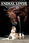 Animal Lover: One Woman's Fascinating Journey to Uncover the Spiritual Purpose of Pets Animal Lover: One Woman's Fascinating Journey to Uncover the Spiritual Purpose of Pets