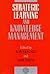 Strategic Learning and Knowledge Management