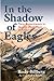 In the Shadow of Eagles by Jim Rearden
