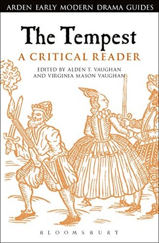 The Tempest: A Critical Reader (Arden Early Modern Drama Guides)