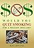 Would You Quit Smoking For ...