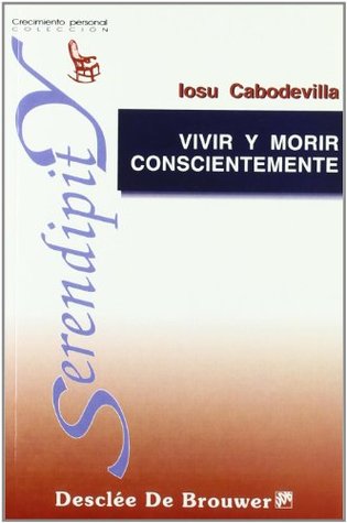 Vivir Y Morir Conscientemente (Serendipity, #35)