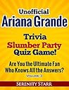 Unofficial Ariana Grande Trivia Slumber Party Quiz Game: Who is the Ultimate Fan? Volume 3 (Celebrity Trivia Quiz)