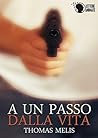 A un passo dalla vita by Thomas Melis