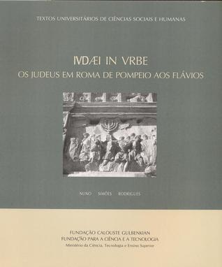 Ivdaei in vrbe : os judeus em Roma de Pompeio aos Flávios
