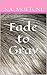 Fade to Gray