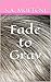 Fade to Gray