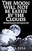 The Moon Will Not be Eaten by the Clouds by James Lull