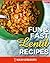 Lentil Recipes: Fun, Fast & Healthy Cookbook Filled With Delicious Lentil Recipes!