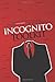 Incognito Toolkit: Tools, Apps, and Creative Methods for Remaining Anonymous, Private, and Secure While Communicating, Publishing, Buying, and Researching Online