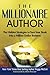 The Millionaire Author: The Hidden Strategies to Turn Your Book into a Million Dollar Business